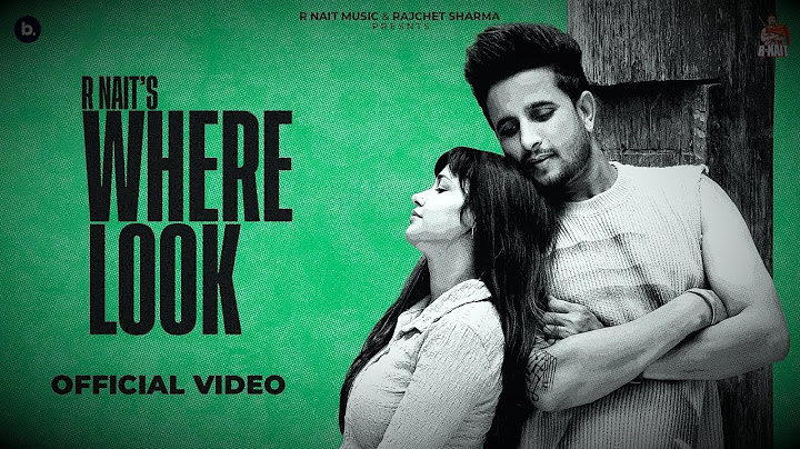 Where Look(Official Music Video)| R Nait | Gurlez Akhtar | Catch Me If You Can Album | Rummana Amhed