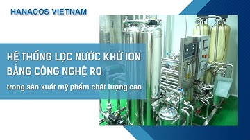 Hệ Thống Nước Khử ION Bằng Công Nghệ RO | Nhà máy sản xuất mỹ phẩm Hanacos Vietnam
