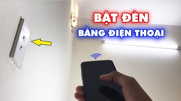 Cách điều khiển bật tắt bóng đèn từ xa đơn giản - Biến công tắc thường thành công tắc thông minh