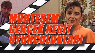 Gerçek Kesit Oyunculukları