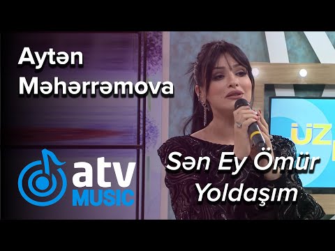 Aytən Məhərrəmova - Sən Ey Ömür Yoldaşım (Üzbəüz)