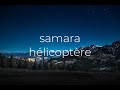 Samara Hélicoptère Slow Lyrics 