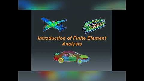 Introduction of Finite Element Analysis