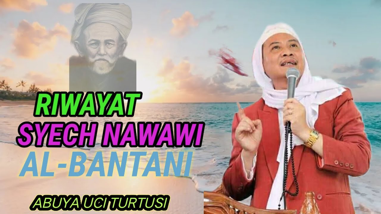 KISAH SYECH NAWAWI AL-BANTANI ||  ABUYA UCI TURTUSI CILONGOK