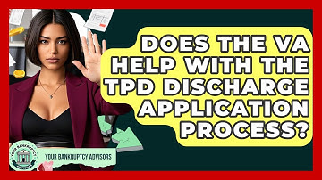 Does The VA Help With The TPD Discharge Application Process? - Your Bankruptcy Advisors