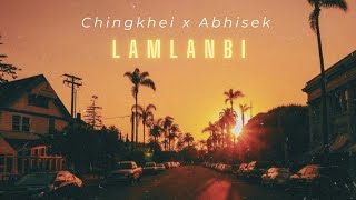 Video thumbnail of "LAMLANBI - Chingkhei & Abhisek - Official Video - Prod by Scarxiom"