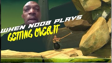 WHEN NOOB PLAYS GETTING OVER IT | FTLN | GETTING OVER IT |