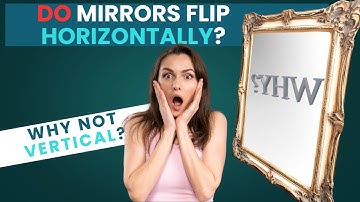 Why mirrors flip horizontal? Why not vertical?
