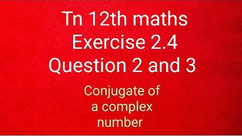 Tn 12th maths exercise 2.4 question 2 and 3 /conjugation of complex number / find  rectangular form