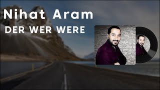 Nihat Aram - De Wer Were Resimi
