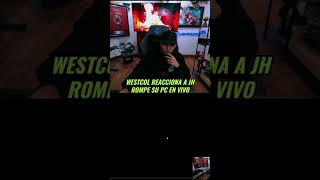 Westcol Reacciona A Jh Rompe Su Pc En Vivo westcol jh