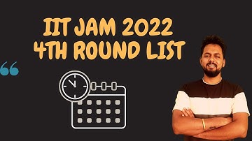 IIT JAM  Fourth and Final admission list is available now.