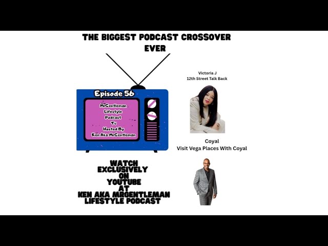 MrGentleman Lifestyle Podcast Tv Episode 56 -  Biggest Podcast Crossover With Victoria J And Coyal