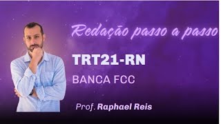 Redação Trt21-Rn Passo A Passo Banca F Prof Raphael Reis