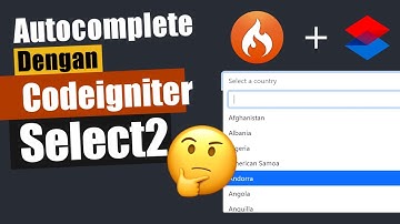 CARA RINGKAS MEMBUAT FITUR: Autocomplete Codeigniter Ajax dengan Menggunakan Select2 dan jQuery
