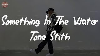 Tone Stith  Something In The Water feat Maeta  