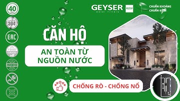 Căn hộ an toàn bắt đầu từ nguồn nước! Lọc tổng đầu nguồn Geyser Ecotar  Inox 304 chống rò, chống nổ