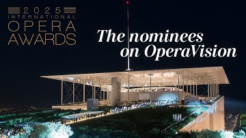 The nominees on OperaVision – INTERNATIONAL OPERA AWARDS 2025 – Greek National Opera