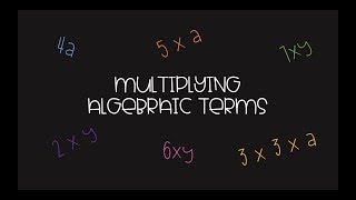 Multiplying algebraic terms