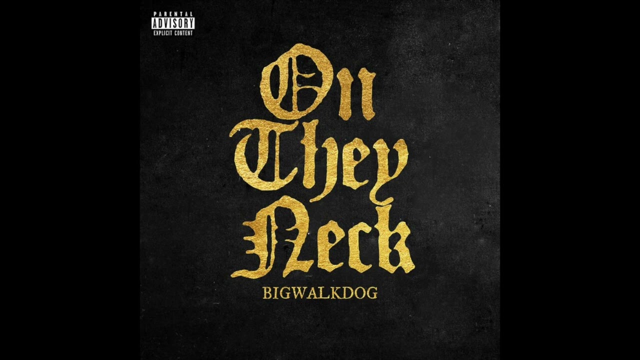 Download BigWalkDog - On They Neck (AUDIO) MP3