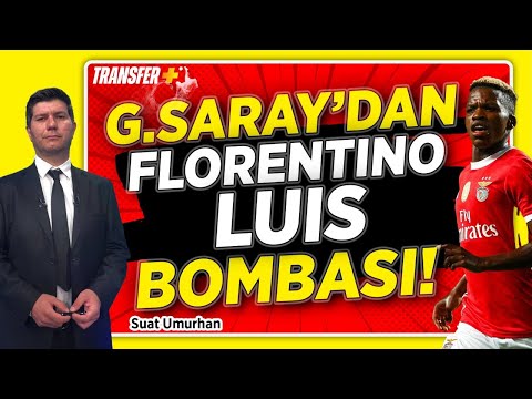 GALATASARAY'DAN FLORENTINO LUIS BOMBASI! / SUAT UMURHAN