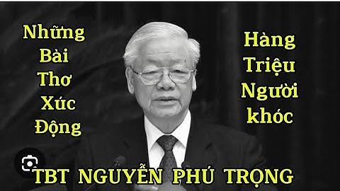 Những Bài Thơ Xúc Động  Về Bác Nguyễn PHú Trọng - Giọng Thơ Hoàng Hồng