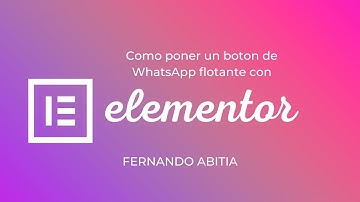 🙋Como poner un botón flotante de whatsApp con 👉Elementor | Fernando Abitia