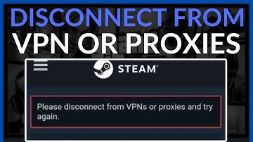 How To Fix Steam Error Please Disconnect From VPN Or Proxies And Try Again - Easy Guide!