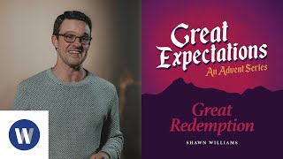 Great Expectations | Great Redemption | Shawn Williams