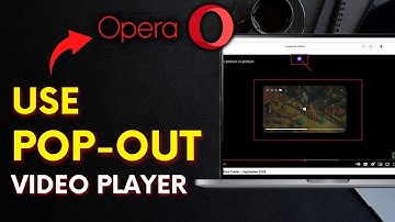 How to Use Pop-Out Video Player in Opera Browser 2025?