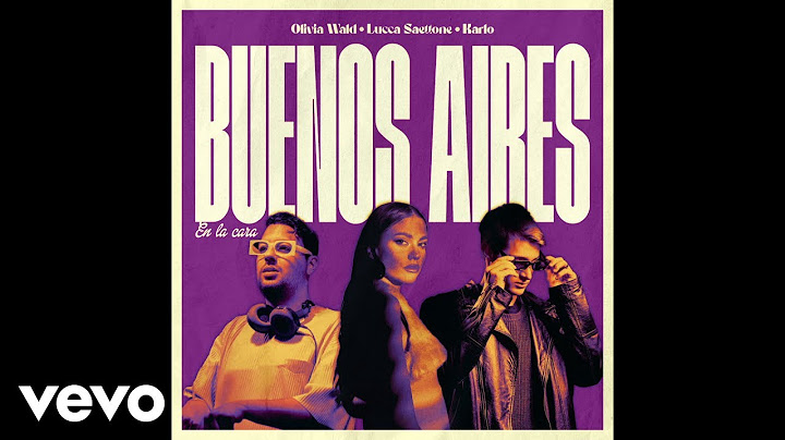 Olivia Wald, Lucca Saettone, Karlo - Buenos Aires (en la cara) (Audio)