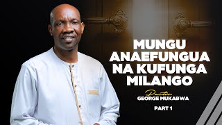 MUNGU ANAYEFUNGUA NA KUFUNGA MILANGO || PASTOR GEORGE MUKABWA || 30-07-2023