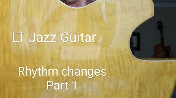 @LTJazzGuitar Rhythm Changes: Part 1
