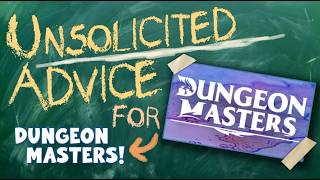 Unsolicited RPG Advice (Dungeon Masters)
