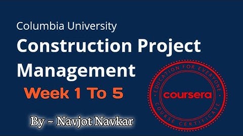 #Construction #Project #Management. #Week 1 to 5 #Answer #coursera #Columbia #University