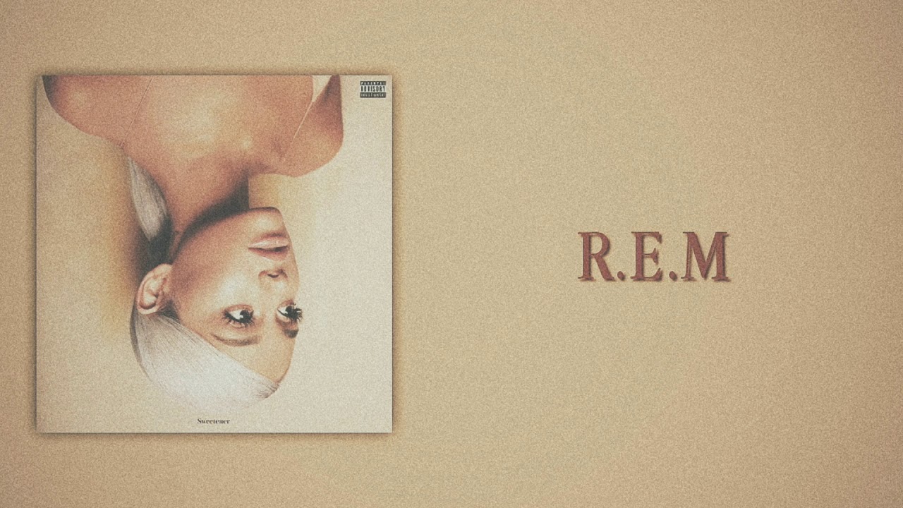 Ariana Grande R.E.M (Slow Version) YouTube