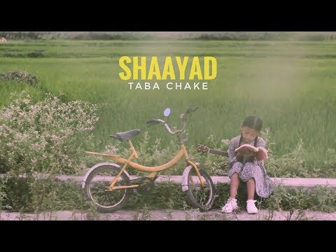 Taba Chake - Shaayad (Official Video)