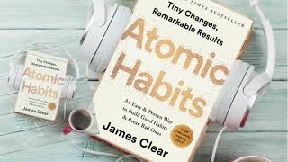Transform Your Life with Atomic Habits: A Practical Guide to Building Good Habits