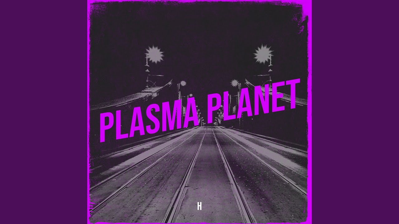 Watch Plasma Planet on YouTube Watch Plasma Planet on YouTube