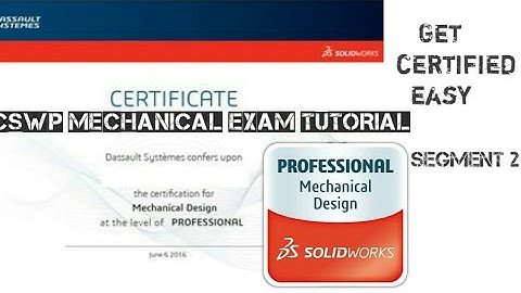 Solidworks CSWP Segment 2 guide, tips and exam pattern. Things to be known for practising for CSWP