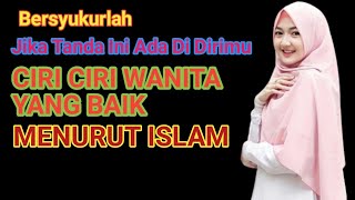 CIRI CIRI WANITA YANG BAIK MENURUT ISLAM || Layak Dijadikan Istri