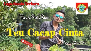 Lagu Sunda Terbaru 03 | Teu Cacap Cinta | Acil Reza | Pop Sunda