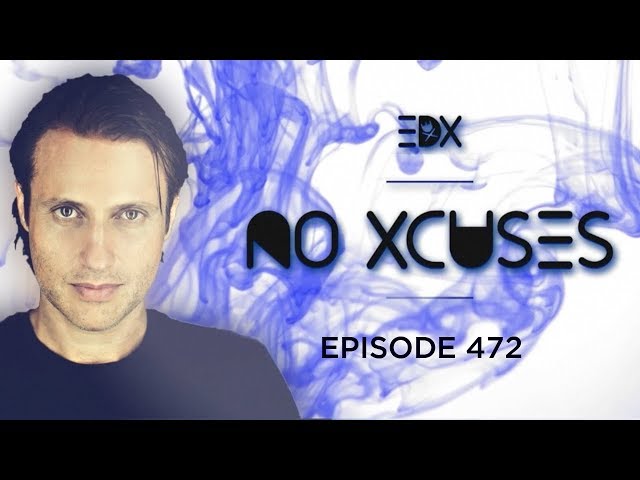 EDX - No Xcuses Episode 472