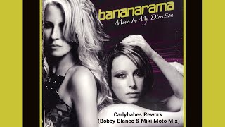 Bananarama - Move In My Direction  (CarlybabesRework) (Bobby Blanco &amp; Miki Moto Mix)