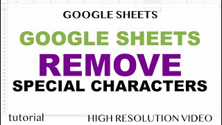 Google Sheets - Remove Special Characters