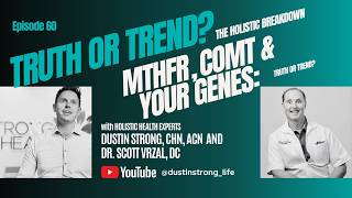 MTHFR, COMT &amp; Your Genes Truth or Trend   Episode 60