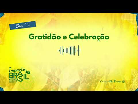 Dia 12: Gratidão e Celebração | 12 Dias de Oração pelo Impacto Brasil