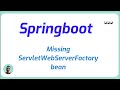 Unable to start ServletWebServerApplicationContext due to missing ServletWebServerFactory bean