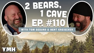 Ep. 110 | 2 Bears, 1 Cave w/ Tom Segura & Bert Kreischer