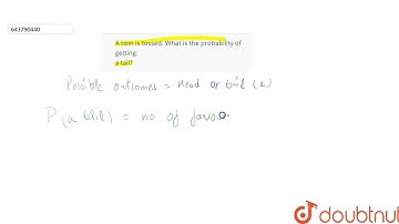 A coin is tossed. What is the probability of getting:a tail? | 8 | PROBABILITY | MATHS | ICSE | ...